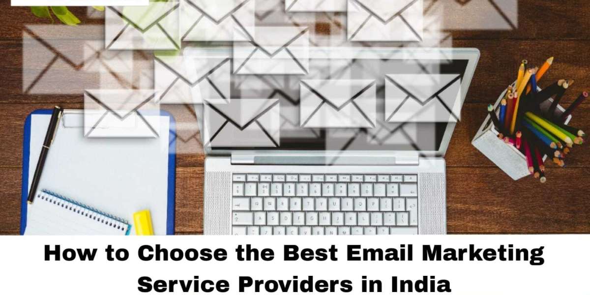 How to Choose the Best Email Marketing Service Providers in India