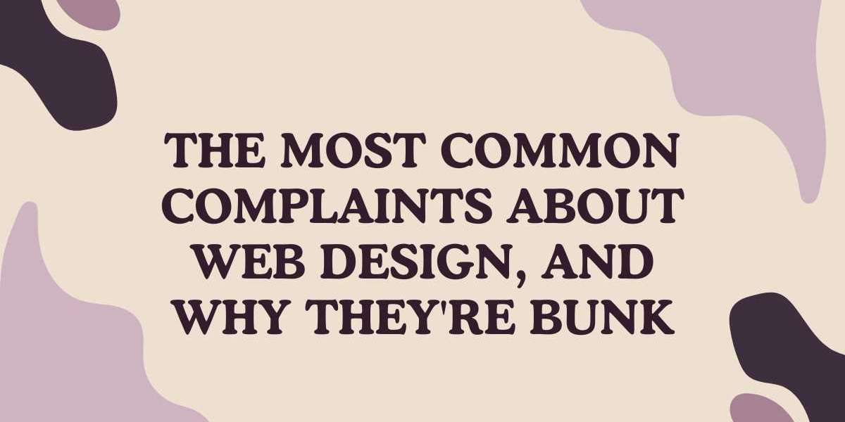 The Most Common Complaints About web design, and Why They're Bunk