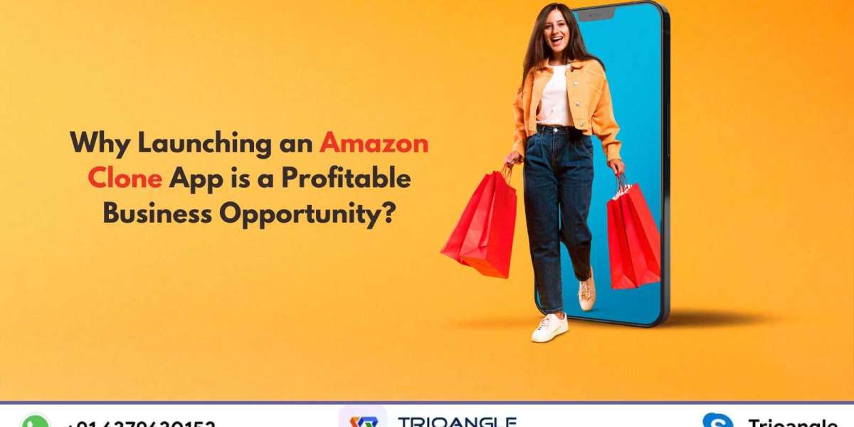 Why Launching an Amazon Clone App is a Profitable Business Opportunity?