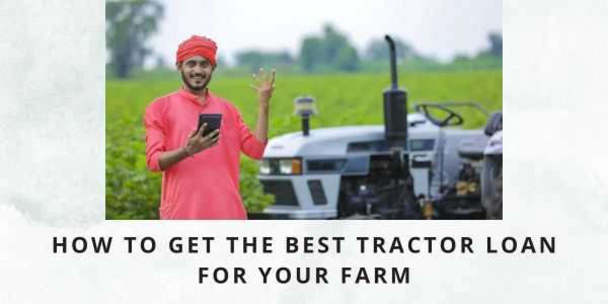 How to Get the Best Tractor Loan for Your Farm