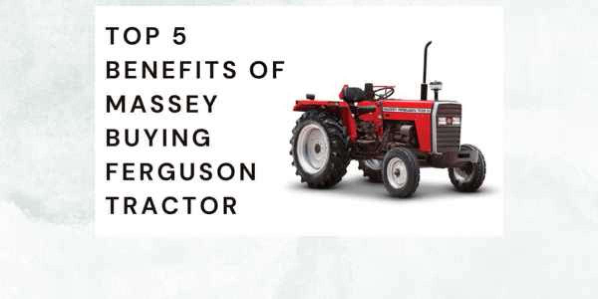 Top 5 Benefits of Massey Buying Ferguson Tractor