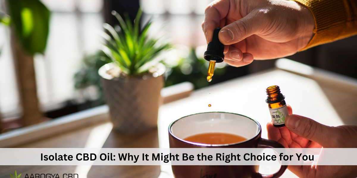 Isolate CBD Oil: Why It Might Be the Right Choice for You