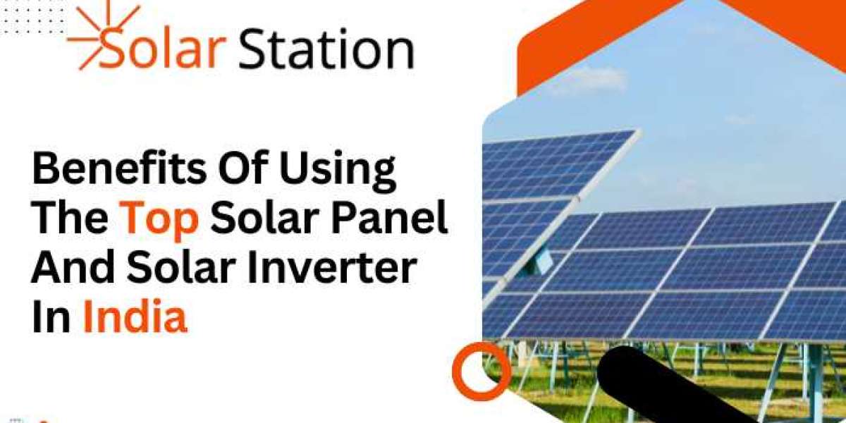 Benefits Of Using The Top Solar Panel And Solar Inverter In India