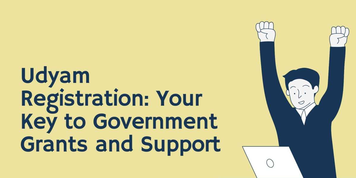 Udyam Registration: Your Key to Government Grants and Support